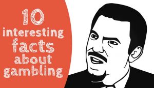 10 Interesting Facts About Gambling