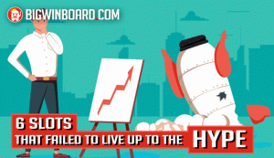 6 Slots That Failed to Live up to the Hype