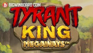 Tyrant King Megaways