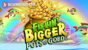Fishin' BIGGER Pots Of Gold slot