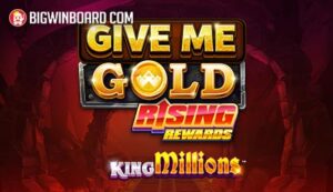 Give Me Gold Rising Rewards King Millions