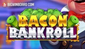 Bacon Bankroll slot