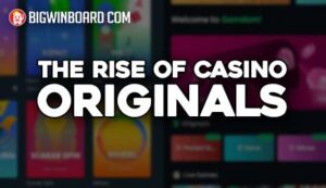 The Rise of Casino Originals & What it Means for the Industry